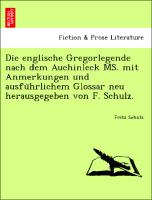 Die englische Gregorlegende nach dem Auchinleck MS. mit Anmerkungen und ausfu¨hrlichem Glossar neu herausgegeben von F. Schulz