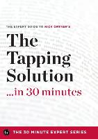 The Tapping Solution in 30 Minutes - The Expert Guide to Nick Ortner's Critically Acclaimed Book