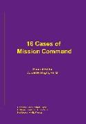 16 Cases of Mission Command