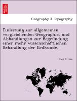 Einleitung zur allgemeinen vergleichenden Geographie, und Abhandlungen zur Begru¨ndung einer mehr wissenschaftlichen Behandlung der Erdkunde