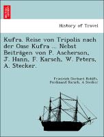 Kufra. Reise von Tripolis nach der Oase Kufra ... Nebst Beitra¨gen von P. Ascherson, J. Hann, F. Karsch, W. Peters, A. Stecker