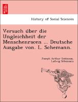 Versuch u¨ber die Ungleichheit der Menschenracen ... Deutsche Ausgabe von. L. Schemann