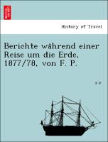 Berichte wa¨hrend einer Reise um die Erde, 1877/78, von F. P