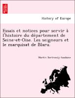 Essais et notices pour servir a` l'histoire du de´partement de Seine-et-Oise. Les seigneurs et le marquisat de Blaru