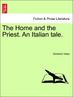 The Home and the Priest. An Italian tale. Vol. I