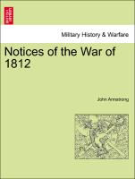 Notices of the War of 1812 VOL. I