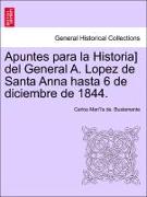 Apuntes para la Historia] del General A. Lopez de Santa Anna hasta 6 de diciembre de 1844