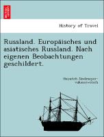 Russland. Europa¨isches und asiatisches Russland. Nach eigenen Beobachtungen geschildert