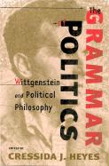 The Grammar of Politics: Wittgenstein and Political Philosophy