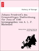 Johann Friedrich's des Grossmu¨thigen Stadtordnung fu¨r Jena of 1540 herausgegeben von A. L. J. Michelsen