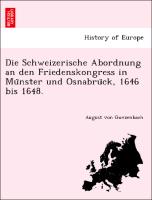 Die Schweizerische Abordnung an den Friedenskongress in Mu¨nster und Osnabru¨ck, 1646 bis 1648