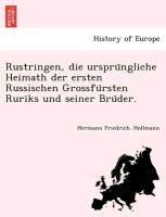 Rustringen, die urspru¨ngliche Heimath der ersten Russischen Grossfu¨rsten Ruriks und seiner Bru¨der