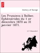 Les Prussiens a` Bolbec. Ephe´me´rides du 1 er de´cembre 1870 au 31 janvier 1871