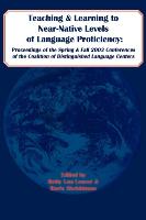 Teaching and Learning to Near-Native Levels of Language Proficiency: Proceedings of the Spring and Fall 2003 Conferences of the Coalition of Distingui