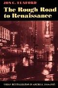 The Rough Road to Renaissance: Urban Revitalization in America, 1940-1985