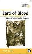 Cord of Blood: Possession and the Making of Voodoo