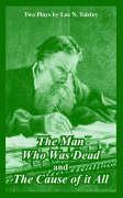 The Man Who Was Dead and The Cause of it All (Two Plays)