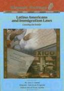 Latino Americans and Immigration Laws: Crossing the Border