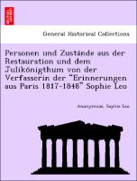 Personen und Zusta¨nde aus der Restauration und dem Juliko¨nigthum von der Verfasserin der "Erinnerungen aus Paris 1817-1848" Sophie Leo