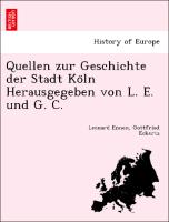 Quellen zur Geschichte der Stadt Ko¨ln Herausgegeben von L. E. und G. C