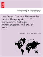 Leitfaden fu¨r den Unterricht in der Geographie ... 151. verbesserte Auflage, herausgegeben von Dr. B. Volz