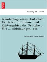 Wandertage eines Deutschen Touristen im Strom- und Ku¨stengebiet des Orinoko ... Mit ... Abbildungen, etc