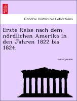 Erste Reise nach dem no¨rdlichen Amerika in den Jahren 1822 bis 1824