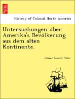 Untersuchungen u¨ber Amerika's Bevo¨lkerung aus dem alten Kontinente