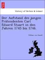 Der Aufstand des jungen Pra¨tendenten Carl Eduard Stuart in den Jahren 1745 bis 1746