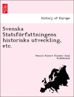 Svenska Statsfo¨rfattningens historiska utveckling, etc