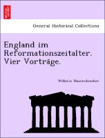 England im Reformationszeitalter. Vier Vortra¨ge