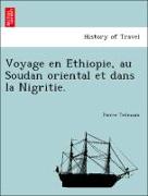 Voyage en E´thiopie, au Soudan oriental et dans la Nigritie