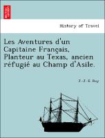 Les Aventures d'un Capitaine Franc¸ais, Planteur au Texas, ancien re´fugie´ au Champ d'Asile