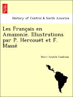 Les Franc¸ais en Amazonie. Illustrations par P. Hercoue¨t et F. Masse´