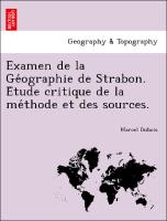 Examen de la Ge´ographie de Strabon. E´tude critique de la me´thode et des sources