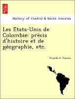 Les E´tats-Unis de Colombie: pre´cis d'histoire et de ge´ographie, etc