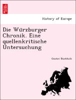 Die Wu¨rzburger Chronik. Eine quellenkritische Untersuchung