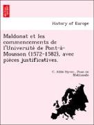 Maldonat et les commencements de l'Universite´ de Pont-a`-Mousson (1572-1582), avec pie`ces justificatives