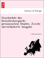 Geschichte des brandenburgisch-preussischen Staates. Zweite unvera¨nderte Ausgabe