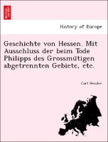 Geschichte von Hessen. Mit Ausschluss der beim Tode Philipps des Grossmu¨tigen abgetrennten Gebiete, etc