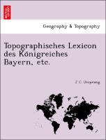 Topographisches Lexicon des Ko¨nigreiches Bayern, etc