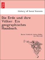 Die Erde und ihre Vo¨lker. Ein geographisches Hausbuch