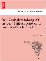 Der Causalita¨tsbegriff in der Philosophie und im Strafrechte, etc