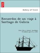 Recuerdos de un viaje a´ Santiago de Galicia