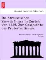 Die Straussischen Zerwu¨rfnisse in Zurich von 1839. Zur Geschichte des Protestantismus