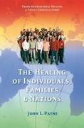 The Healing of Individuals, Families & Nations: Transgenerational Healing & Family Constellations Book 1