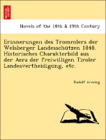 Erinnerungen des Trommlers der Welsberger Landesschützen 1848. Historisches Charakterbild aus der Aera der freiwilligen Tiroler Landesvertheidigung, etc