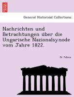 Nachrichten und Betrachtungen u¨ber die Ungarische Nazionalsynode vom Jahre 1822