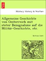 Allgemeine Geschichte von Oesterreich mit steter Bezugnahme auf die Milita¨r-Geschichte, etc