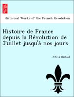 Histoire de France depuis la Re´volution de Juillet jusqu'a` nos jours